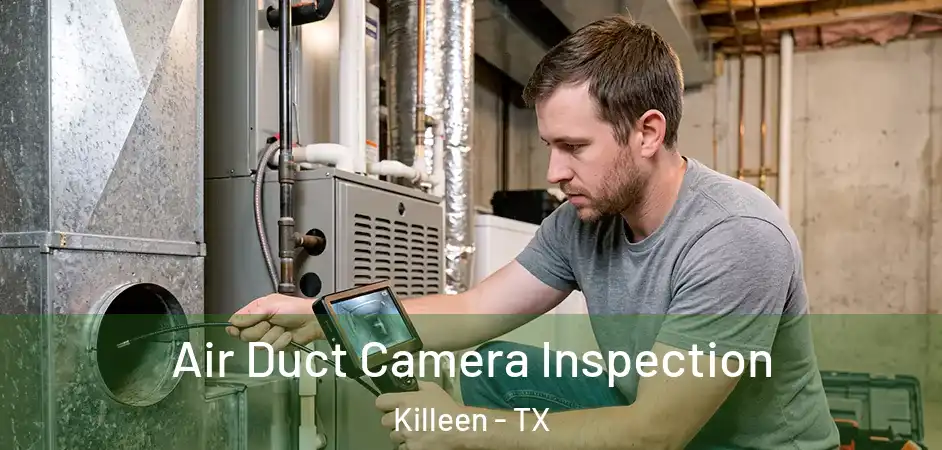  Air Duct Camera Inspection Killeen - TX