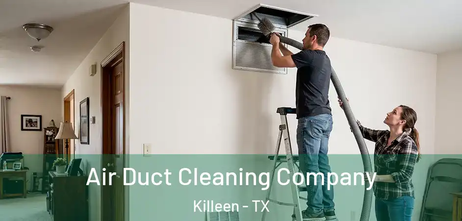  Air Duct Cleaning Company Killeen - TX