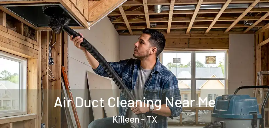  Air Duct Cleaning Near Me Killeen - TX