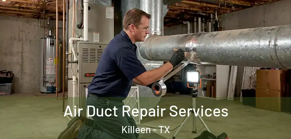  Air Duct Repair Services Killeen - TX