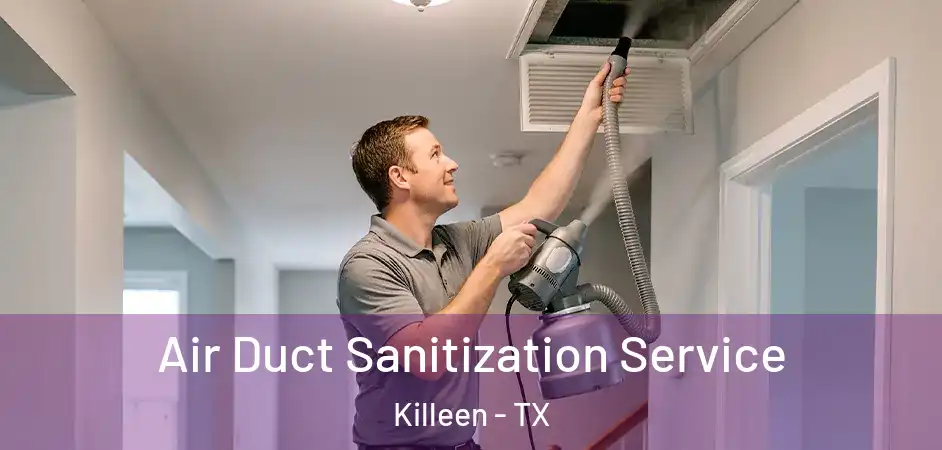  Air Duct Sanitization Service Killeen - TX