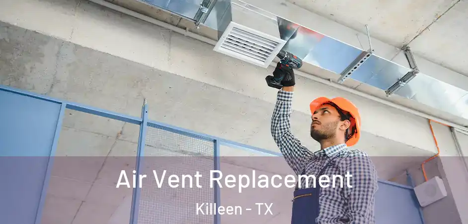  Air Vent Replacement Killeen - TX