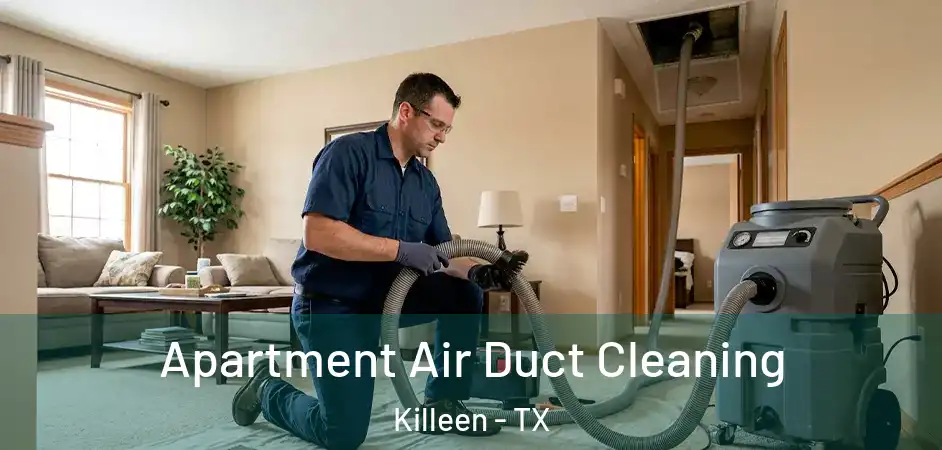 Apartment Air Duct Cleaning Killeen - TX