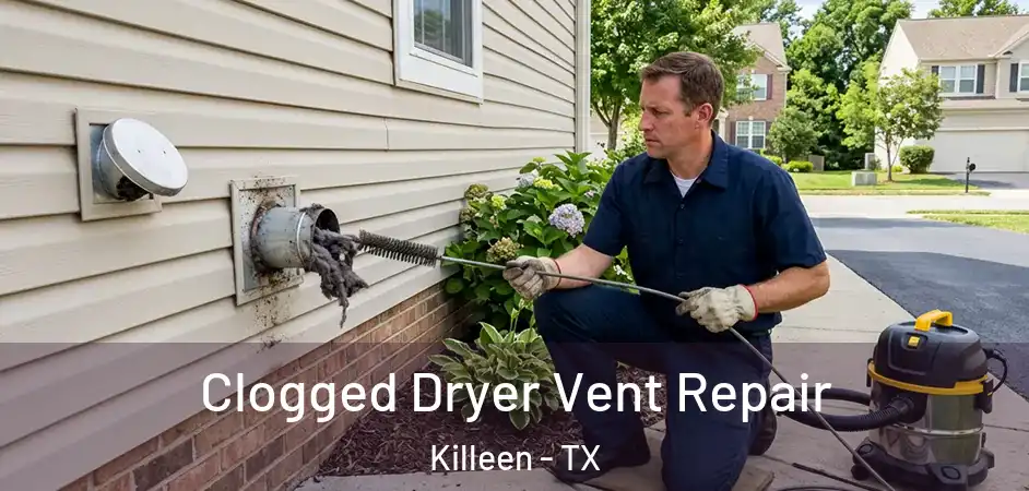 Clogged Dryer Vent Repair Killeen - TX
