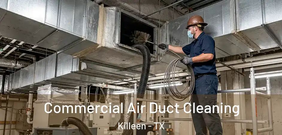  Commercial Air Duct Cleaning Killeen - TX