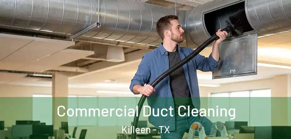 Commercial Duct Cleaning Killeen - TX