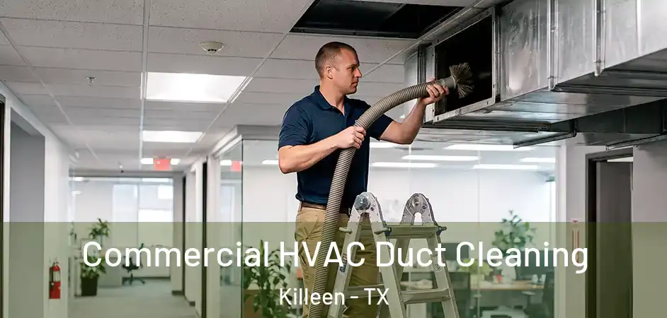  Commercial HVAC Duct Cleaning Killeen - TX
