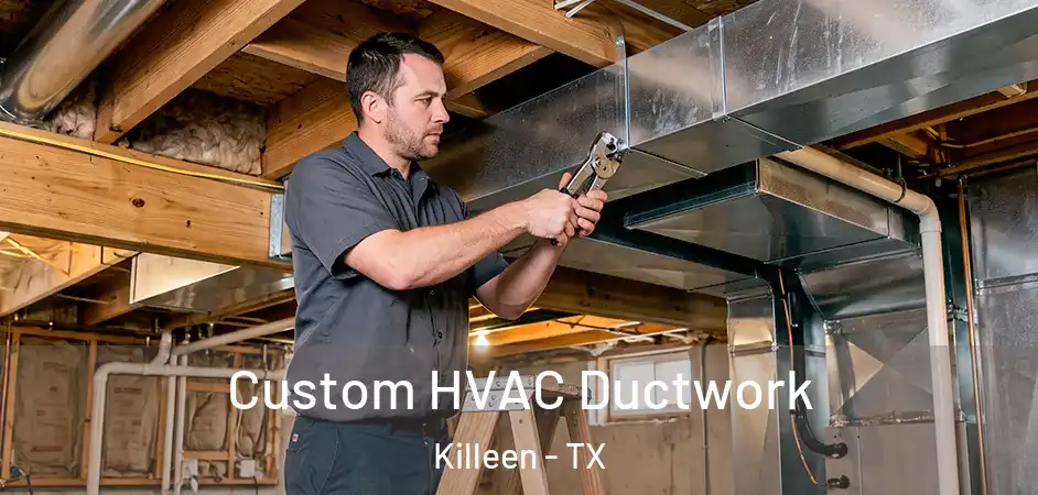  Custom HVAC Ductwork Killeen - TX