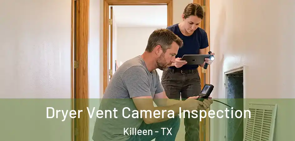 Dryer Vent Camera Inspection Killeen - TX