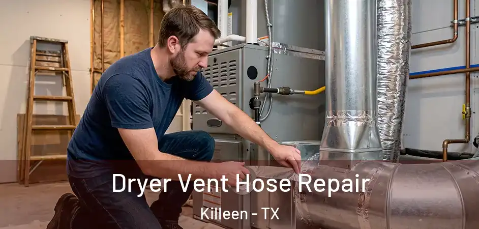  Dryer Vent Hose Repair Killeen - TX