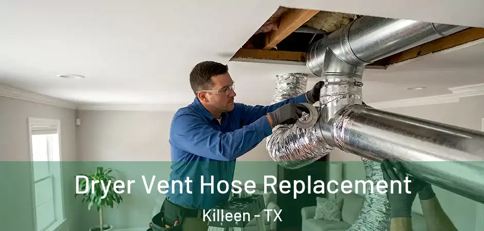  Dryer Vent Hose Replacement Killeen - TX