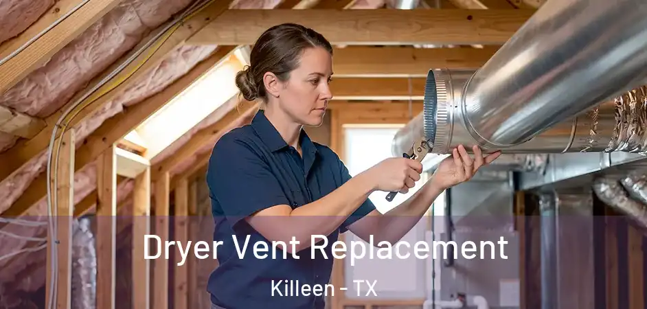  Dryer Vent Replacement Killeen - TX