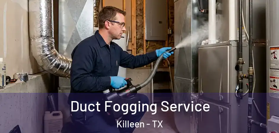 Duct Fogging Service Killeen - TX