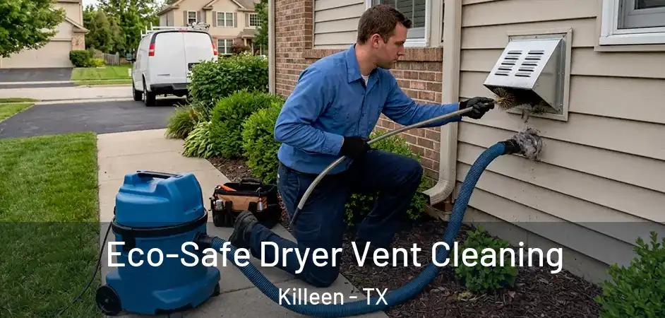  Eco-Safe Dryer Vent Cleaning Killeen - TX