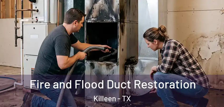 Fire and Flood Duct Restoration Killeen - TX