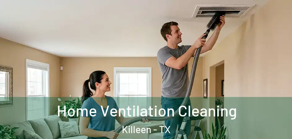  Home Ventilation Cleaning Killeen - TX