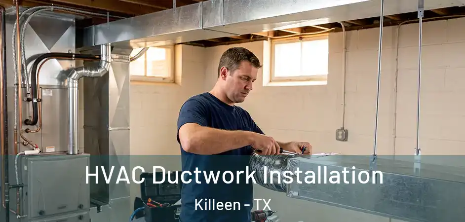  HVAC Ductwork Installation Killeen - TX