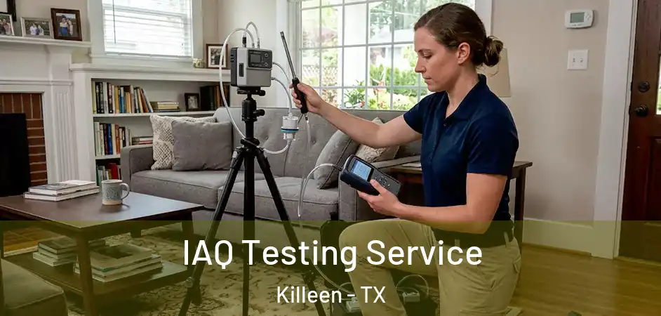  IAQ Testing Service Killeen - TX