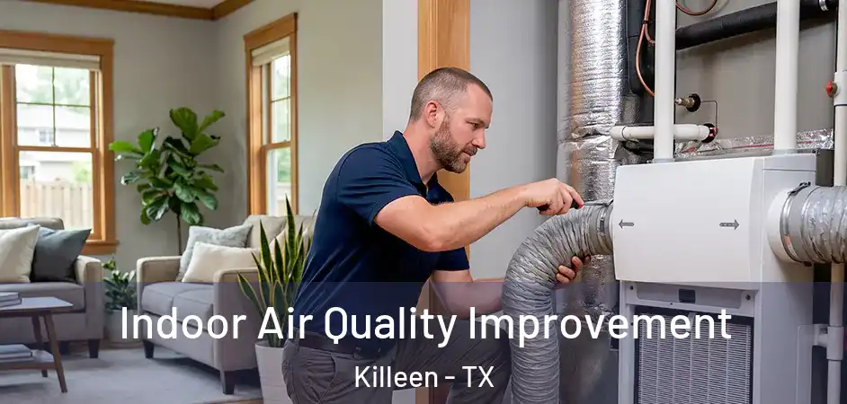Indoor Air Quality Improvement Killeen - TX