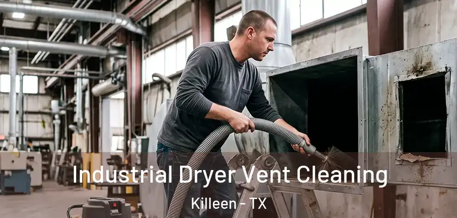 Industrial Dryer Vent Cleaning Killeen - TX