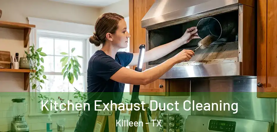  Kitchen Exhaust Duct Cleaning Killeen - TX