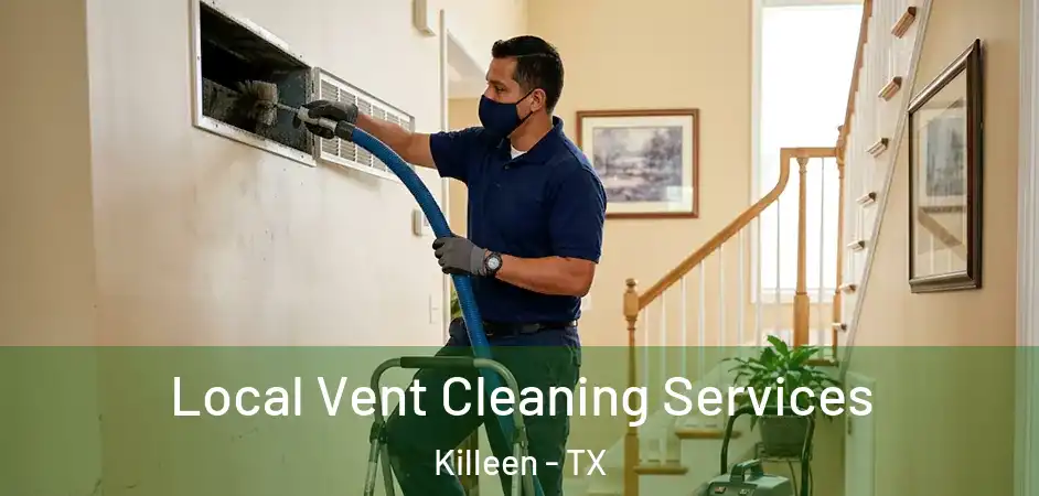  Local Vent Cleaning Services Killeen - TX