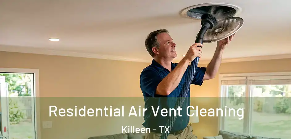  Residential Air Vent Cleaning Killeen - TX