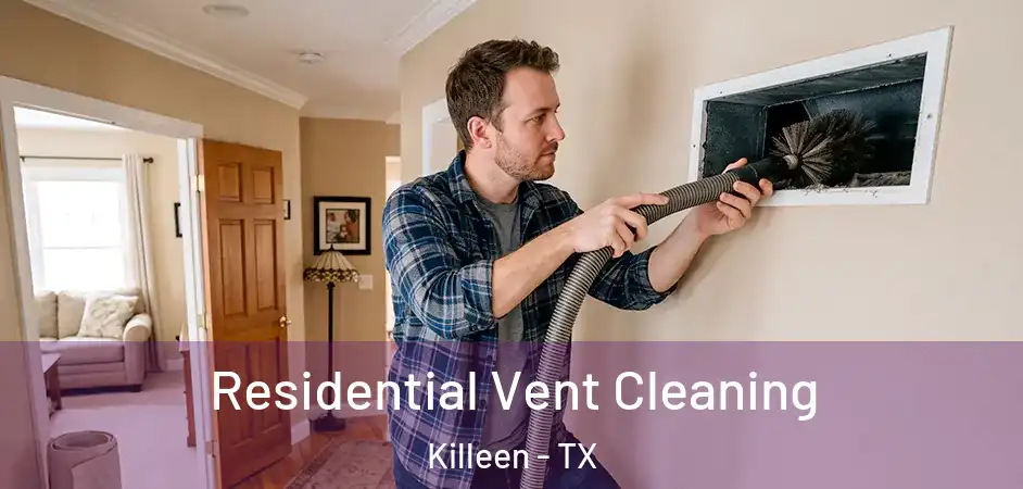  Residential Vent Cleaning Killeen - TX