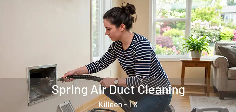  Spring Air Duct Cleaning Killeen - TX